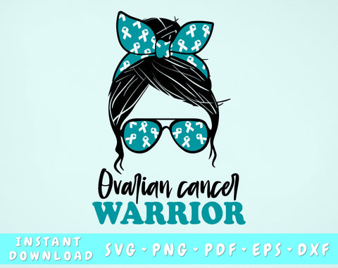 Ovarian Cancer Warrior SVG, Ovarian Cancer Messy Bun SVG, Teal Cancer SVG, Ovarian Cancer Survivor SVG, Ovarian Cancer Warrior PNG SVG HappyDesignStudio 