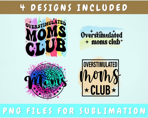 Overstimulated Moms Club Sublimation Designs Bundle, 4 Designs, Overstimulated Moms Club PNG Sublimation HappyDesignStudio 