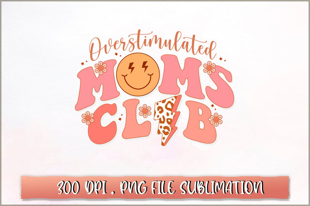 Overstimulated moms club Sublimation SVG Shetara Begum 