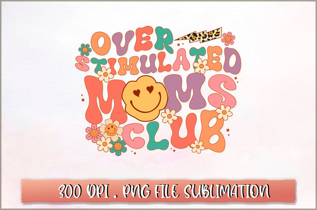 Overstimulated moms club Sublimation SVG Shetara Begum 