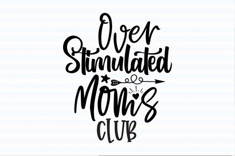 OverStimulated Moms Club svg SVG orpitasn 