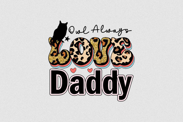 Owl Always Love Daddy Sublimation SVGArt 