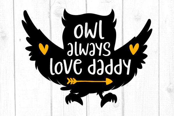 Owl Always Love Daddy Svg, Family Svg, Cricut, Boy Tshirt, SIlhouette, Svg Files SVG cricutfilesmg 