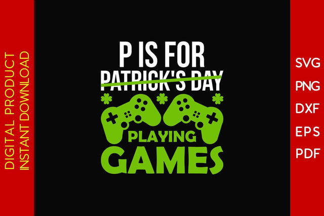 P Is For Patrick's Day Playing Games St Patrick's Day SVG PNG PDF Cut File SVG Creativedesigntee 