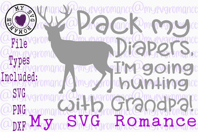 Pack My Diapers I'm Going Hunting With Grandpa! SVG PNG DXF SVG mysvgromance 
