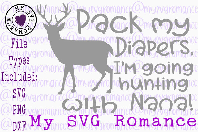 Pack My Diapers I'm Going Hunting With Nana! SVG PNG DXF SVG mysvgromance 