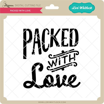 Packed With Love SVG Lori Whitlock 
