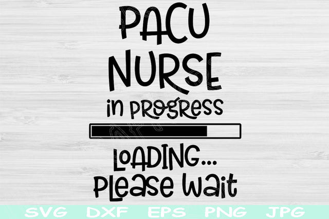 PACU Nurse Svg In Progress Loading Please Wait Svg, Dxf, Png Instant Digital Download Design Svg For Cricut, Glowforge, Silhouette Cut Files SVG TiffsCraftyCreations 