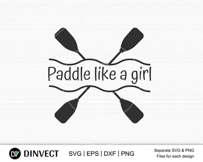 Paddle like a girl svg file, Kayak SVG File, Kayaking SVG, Canoe Svg, Canoe Silhouette, Sport Outdoor SVG, Sport Outdoor SVG, Water Sports Svg, Boats Svg, Silhouette Came SVG Dinvect 