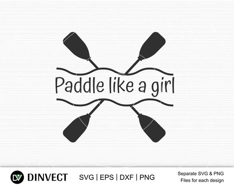 Paddle like a girl svg file, Kayak SVG File, Kayaking SVG, Canoe Svg, Canoe Silhouette, Sport Outdoor SVG, Sport Outdoor SVG, Water Sports Svg, Boats Svg, Silhouette Came SVG Dinvect 