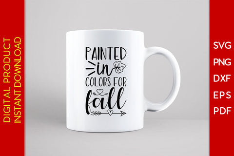 Painted In Colors For Fall Thanksgiving SVG PNG PDF Cut File SVG Creativedesigntee 