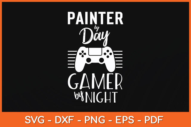 Painter By Day Gamer By Night Funny Fathers Day Svg Cutting File SVG artprintfile 