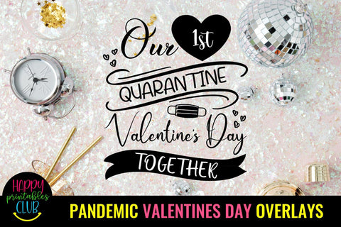 Pandemic Valentine's Day Quotes Overlays- Valentines Day Pandemic Overlays SVG Happy Printables Club 
