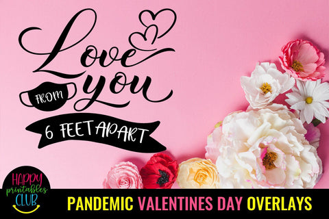 Pandemic Valentine's Day Quotes Overlays- Valentines Day Pandemic Overlays SVG Happy Printables Club 
