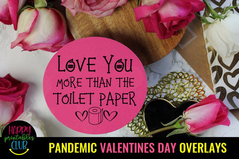 Pandemic Valentine's Day Quotes Overlays- Valentines Day Pandemic Overlays SVG Happy Printables Club 