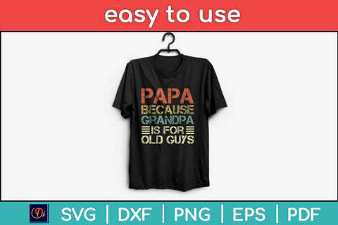 Papa Because Grandpa Is For Old Guys Fathers Day Quotes Svg Design SVG artprintfile 