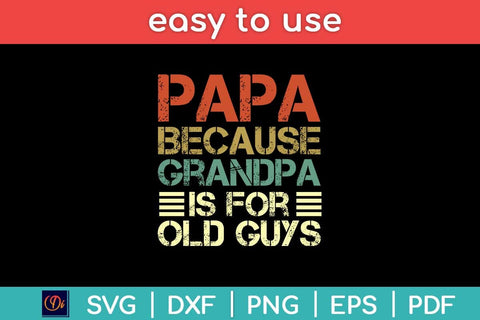 Papa Because Grandpa Is For Old Guys Fathers Day Quotes Svg Design SVG artprintfile 