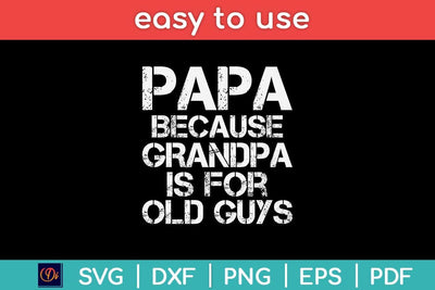 Papa Because Grandpa Is For Old Guys Svg Design SVG artprintfile 