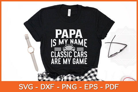 Papa Is My Name Classic Cars Are My Game Father's Day Svg Cutting File SVG Helal 