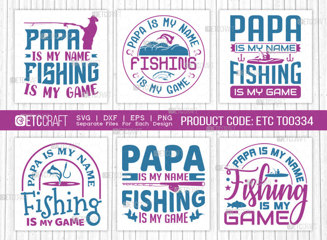 Papa Is My Name Fishing Is My Game SVG Bundle, Fishing Rod Svg, Happy Fishing Svg, Fishing Hook Svg, Fishing Svg, Dad Fishing, Fishing Quote, ETC T00334 SVG ETC Craft 