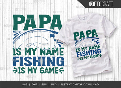 Papa Is My Name Fishing Is My Game SVG Cut File, Happy Fishing Svg, Fishing Quotes, Fishing Cutting File, TG 02795 SVG ETC Craft 