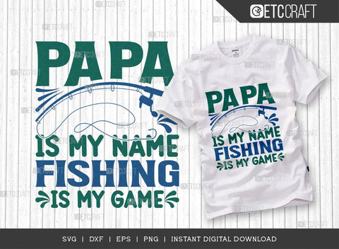 Papa Is My Name Fishing Is My Game SVG Cut File, Happy Fishing Svg, Fishing Quotes, Fishing Cutting File, TG 02795 SVG ETC Craft 