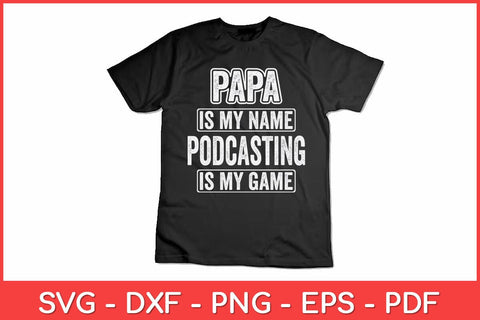 Papa Is My Name Podcasting Is My Game Funny Svg Design SVG artprintfile 