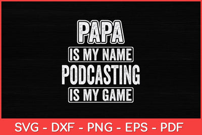 Papa Is My Name Podcasting Is My Game Funny Svg Design SVG artprintfile 
