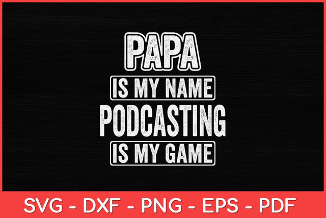 Papa Is My Name Podcasting Is My Game Funny Svg Design SVG artprintfile 
