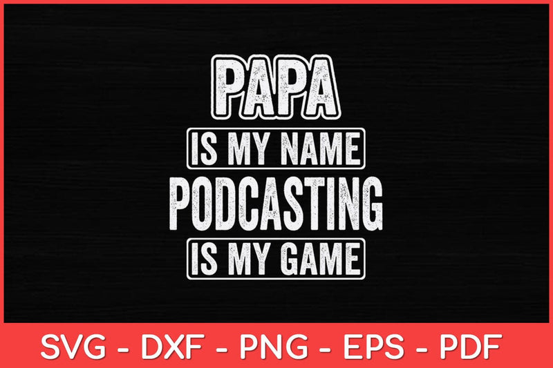 Papa Is My Name Podcasting Is My Game Funny Svg Design SVG artprintfile 