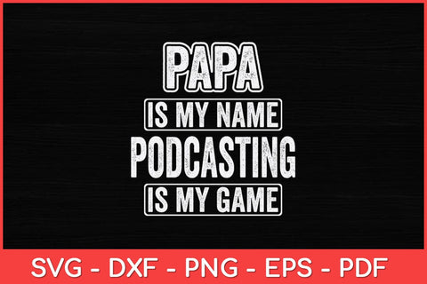 Papa Is My Name Podcasting Is My Game Funny Svg Design SVG artprintfile 