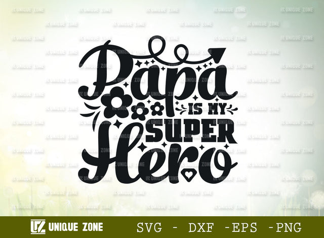 Papa Is My Superhero SVG Cut File | Father's Day Svg | Daddy Svg | My Hero Svg | Best Dad Svg | My superhero Svg | Papa Svg | Typography Design SVG Unique Zone 