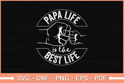 Papa Life Is The Best Life Svg Cutting File SVG Helal 