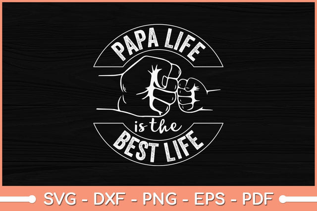 Papa Life Is The Best Life Svg Cutting File SVG Helal 