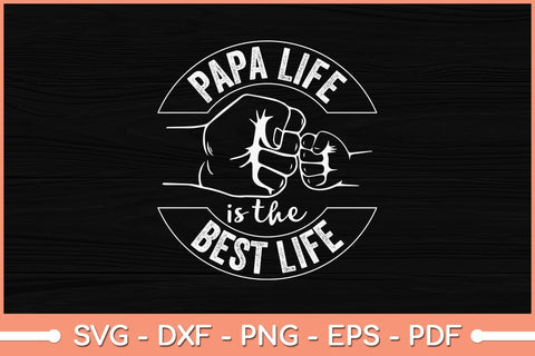 Papa Life Is The Best Life Svg Cutting File SVG Helal 