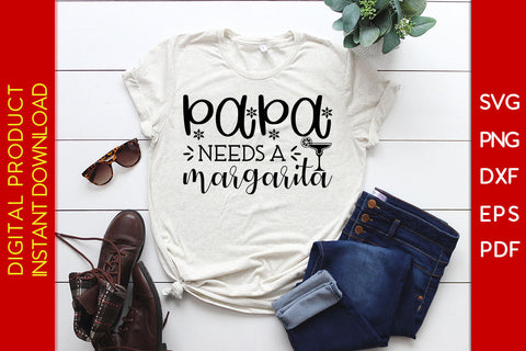 Papa Needs A Margarita Father's Day SVG PNG PDF Cut File SVG Creativedesigntee 