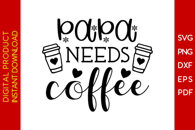 Papa Needs Coffee Father's Day SVG PNG PDF Cut File SVG Creativedesigntee 