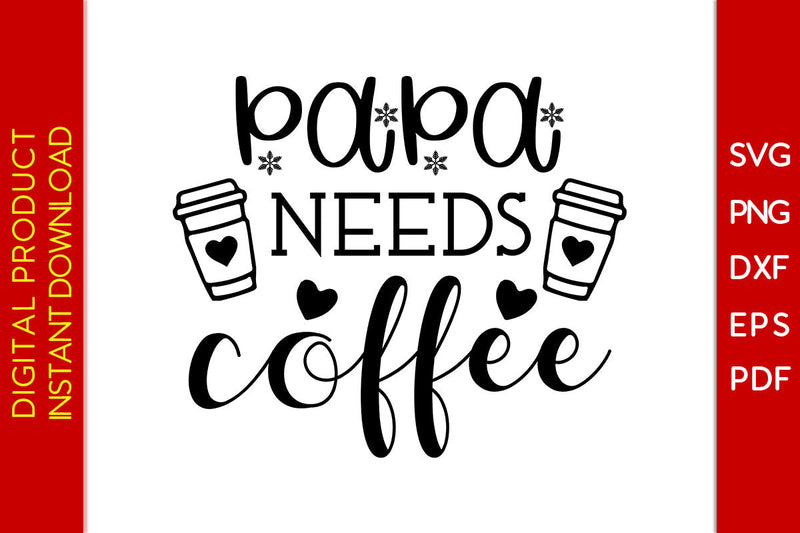 Papa Needs Coffee Father's Day SVG PNG PDF Cut File SVG Creativedesigntee 