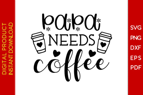 Papa Needs Coffee Father's Day SVG PNG PDF Cut File SVG Creativedesigntee 
