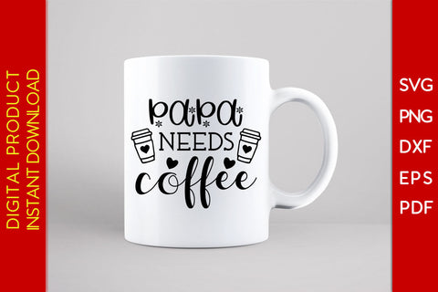 Papa Needs Coffee Father's Day SVG PNG PDF Cut File SVG Creativedesigntee 