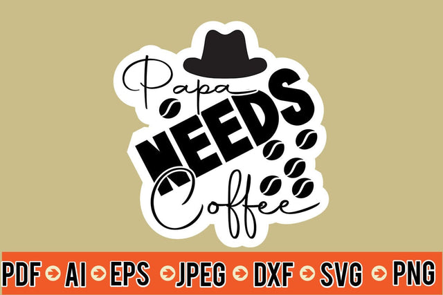 Papa Needs Coffee SVG SVG MStudio 