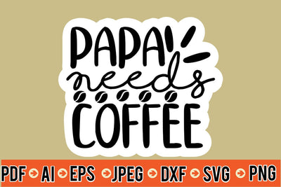Papa Needs Coffee SVG SVG MStudio 