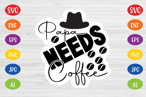 Papa Needs Coffee SVG SVG MStudio 