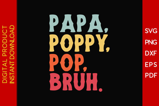 Papa Poppy Pop Bruh SVG, PNG, PDF, DXF, EPS Cut File SVG Creativedesigntee 