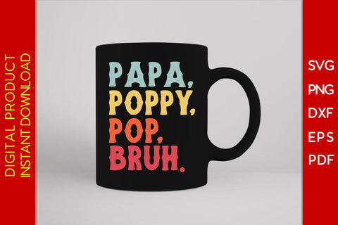 Papa Poppy Pop Bruh SVG, PNG, PDF, DXF, EPS Cut File SVG Creativedesigntee 