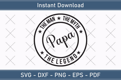 Papa The Man The Myth The Legend Svg, Fathers Day Svg, Daddy Svg, Father Day Svg, Grandpa Svg, Papa Svg – Printable, Cricut & Silhouette SVG Debashish Barman 