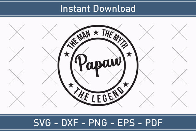 Papaw The Man The Myth The Legend Svg, Fathers Day Svg, Daddy Svg, Father Day Svg, Grandpa Svg, Papa Svg – Printable, Cricut & Silhouette SVG Debashish Barman 