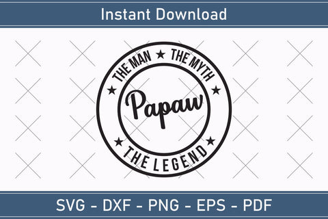 Papaw The Man The Myth The Legend Svg, Fathers Day Svg, Daddy Svg, Father Day Svg, Grandpa Svg, Papa Svg – Printable, Cricut & Silhouette SVG Debashish Barman 