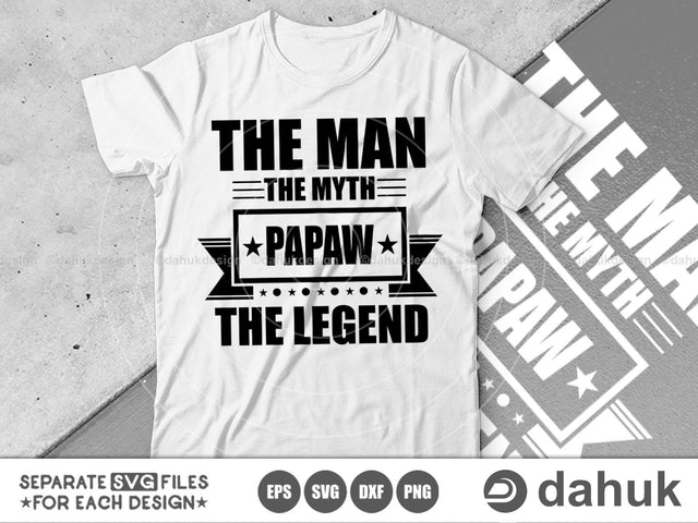 PAPAW The Man The Myth The Legend, The Man Myth Legend, The Man The Myth svg, Birthday SVG File, Design space, vinyl cut files SVG dahukdesign 