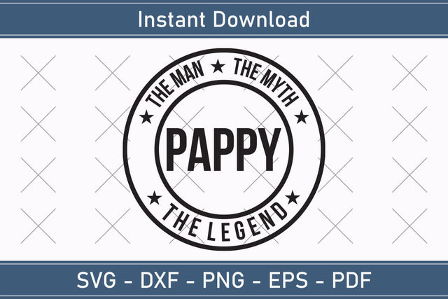 Pappy The Man The Myth The Legend Svg, Fathers Day Svg, Daddy Svg, Father Day Svg, Grandpa Svg, Papa Svg – Printable, Cricut & Silhouette SVG Debashish Barman 